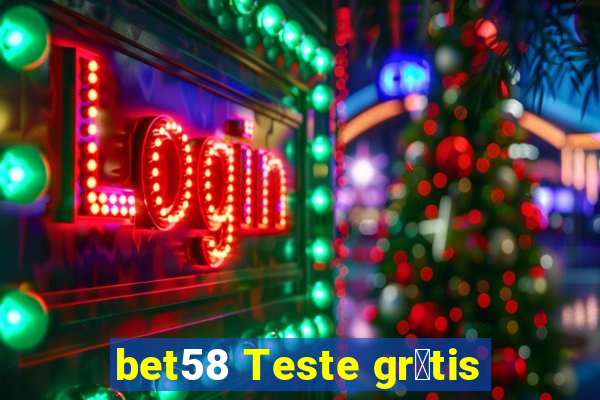 bet58 Teste gr谩tis